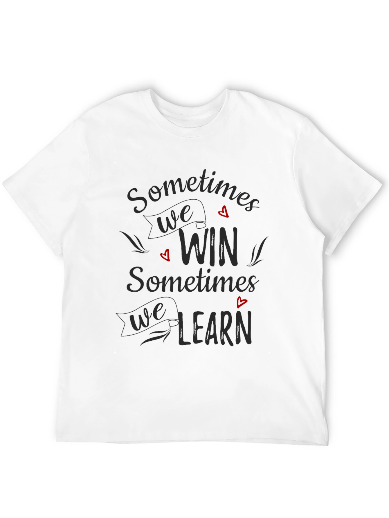 Sometimes We Win T-Shirt - Motivational Tee