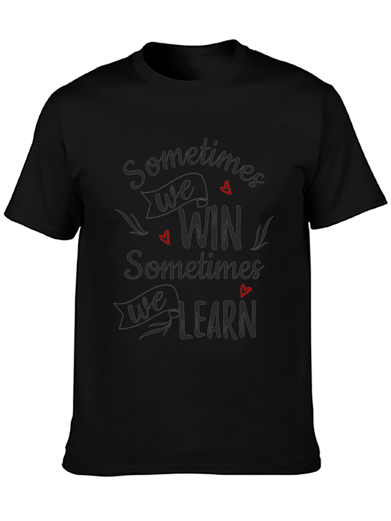 Sometimes We Win T-Shirt - Motivational Tee