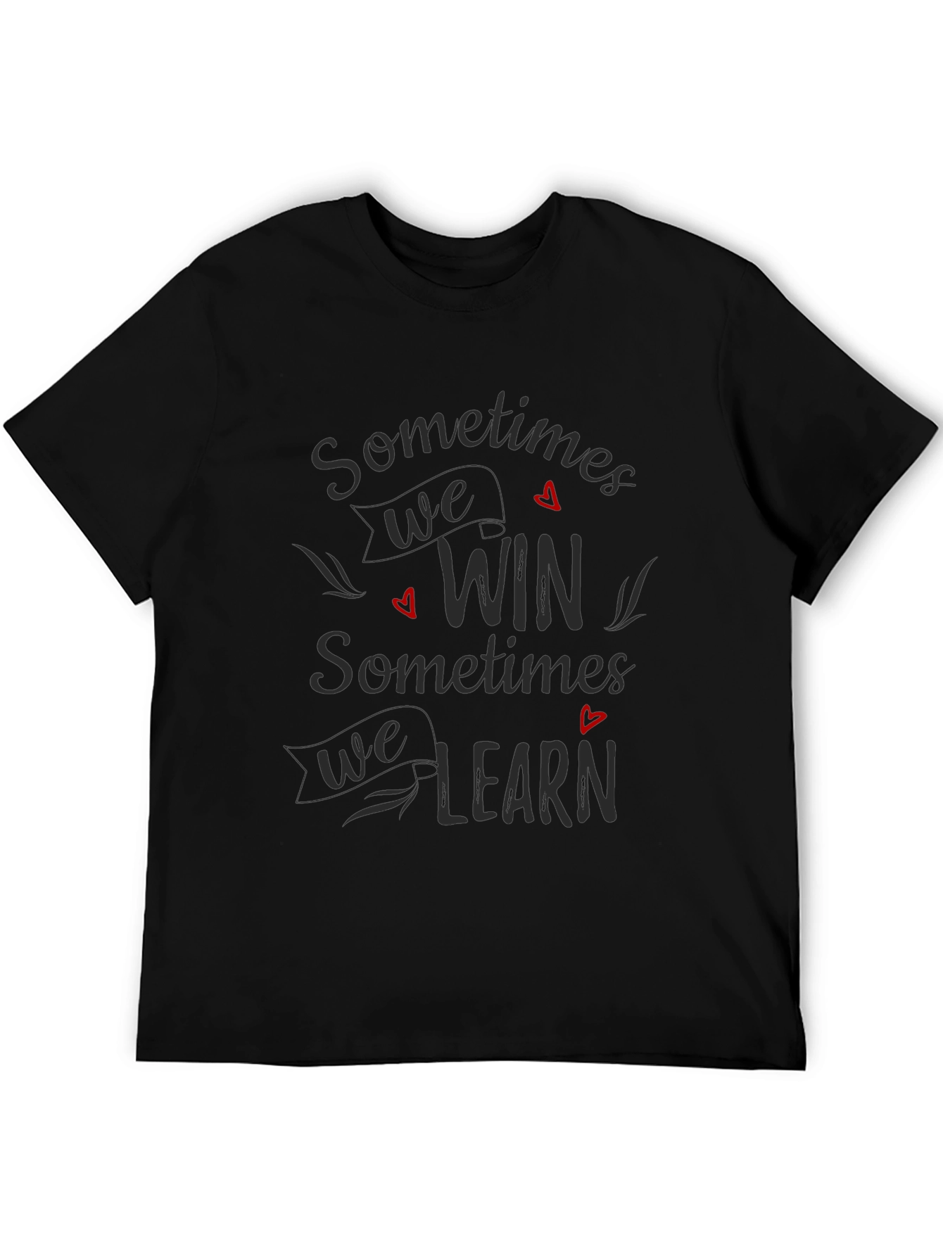 Sometimes We Win T-Shirt - Motivational Tee