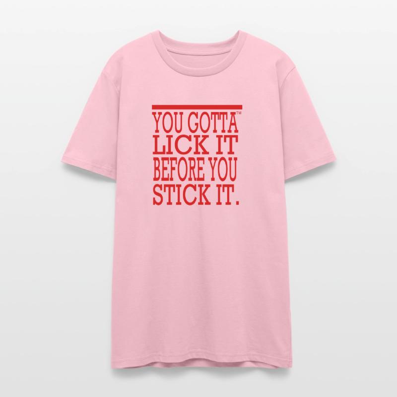 You Gotta Lick It Before You Stick It