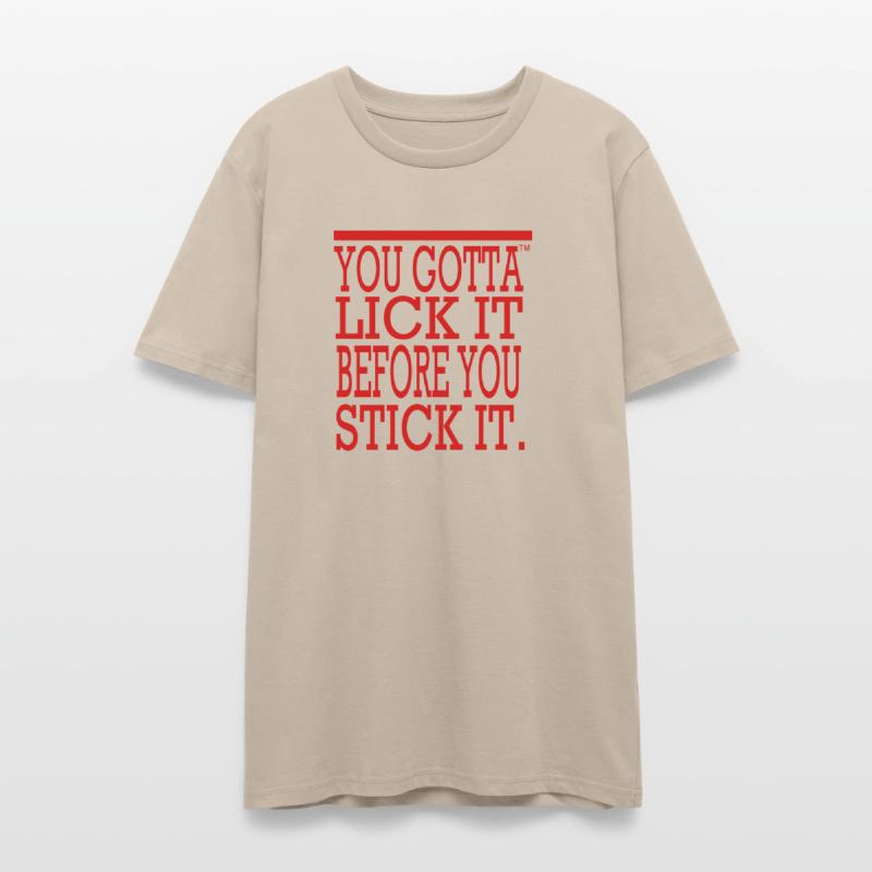 You Gotta Lick It Before You Stick It