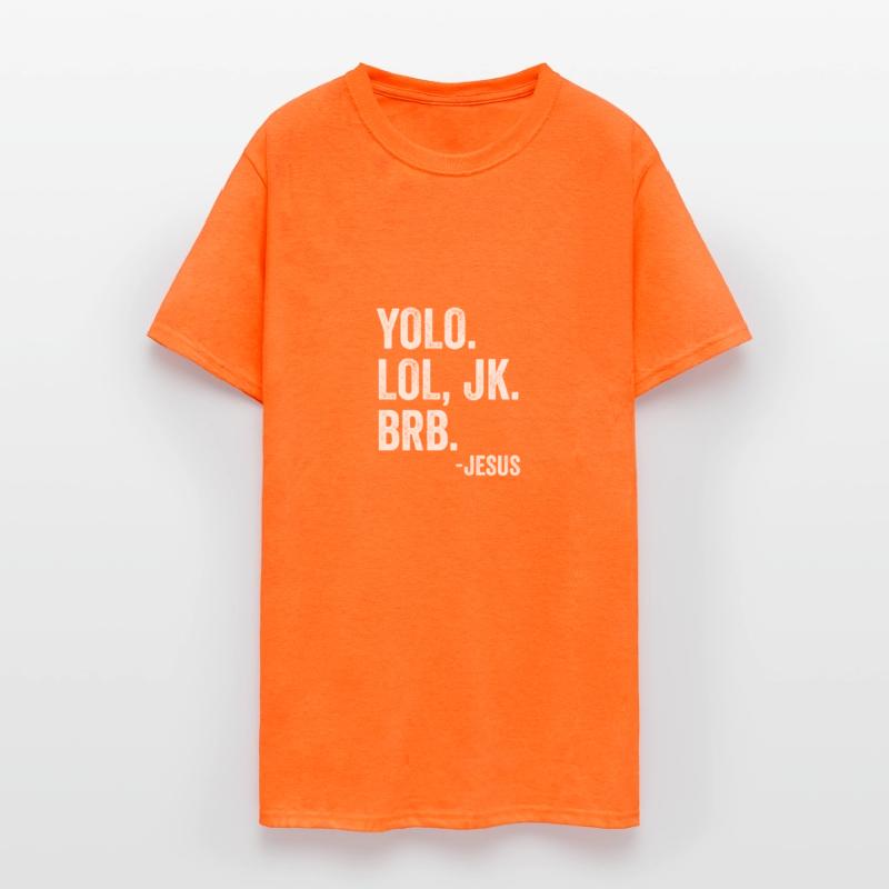 You Only Live Once LOL JK BRB Jesus