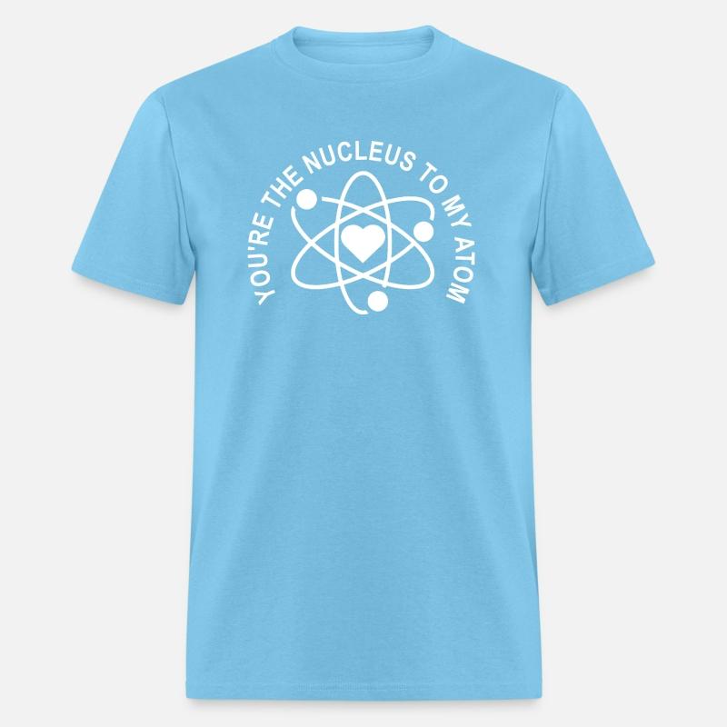 You're the Nucleus to my Atom