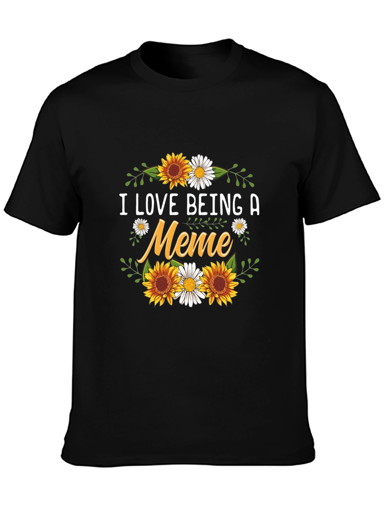 I Love Being A Meme Sunflower Graphic T-Shirt