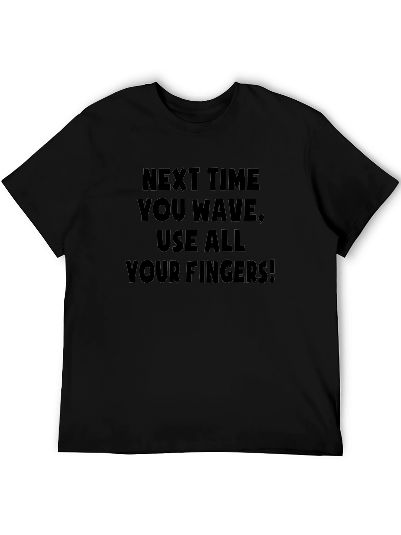 Next Time You Wave Funny Graphic Tee