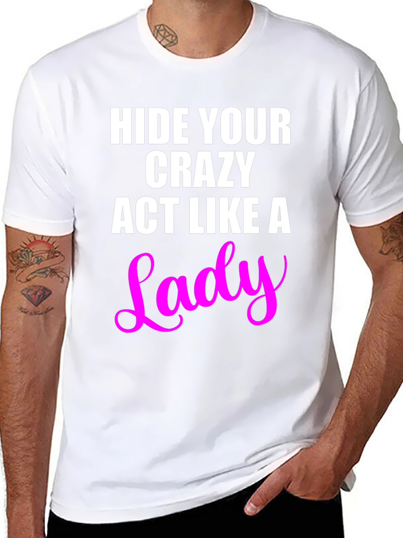 Hide Your Crazy Act Like a Lady T-Shirt