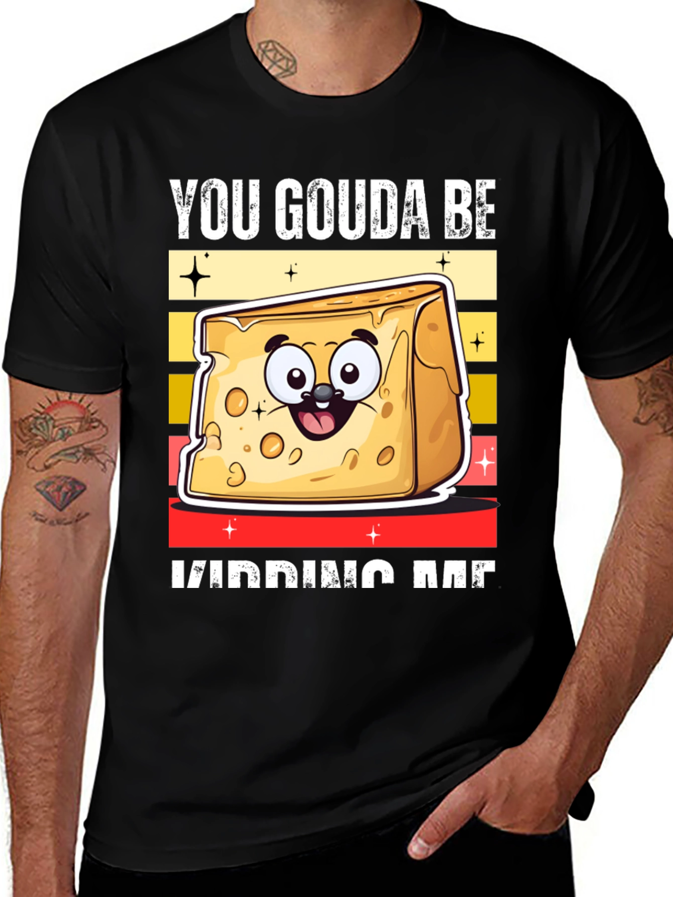 You Gouda Be Kidding Me T-Shirt