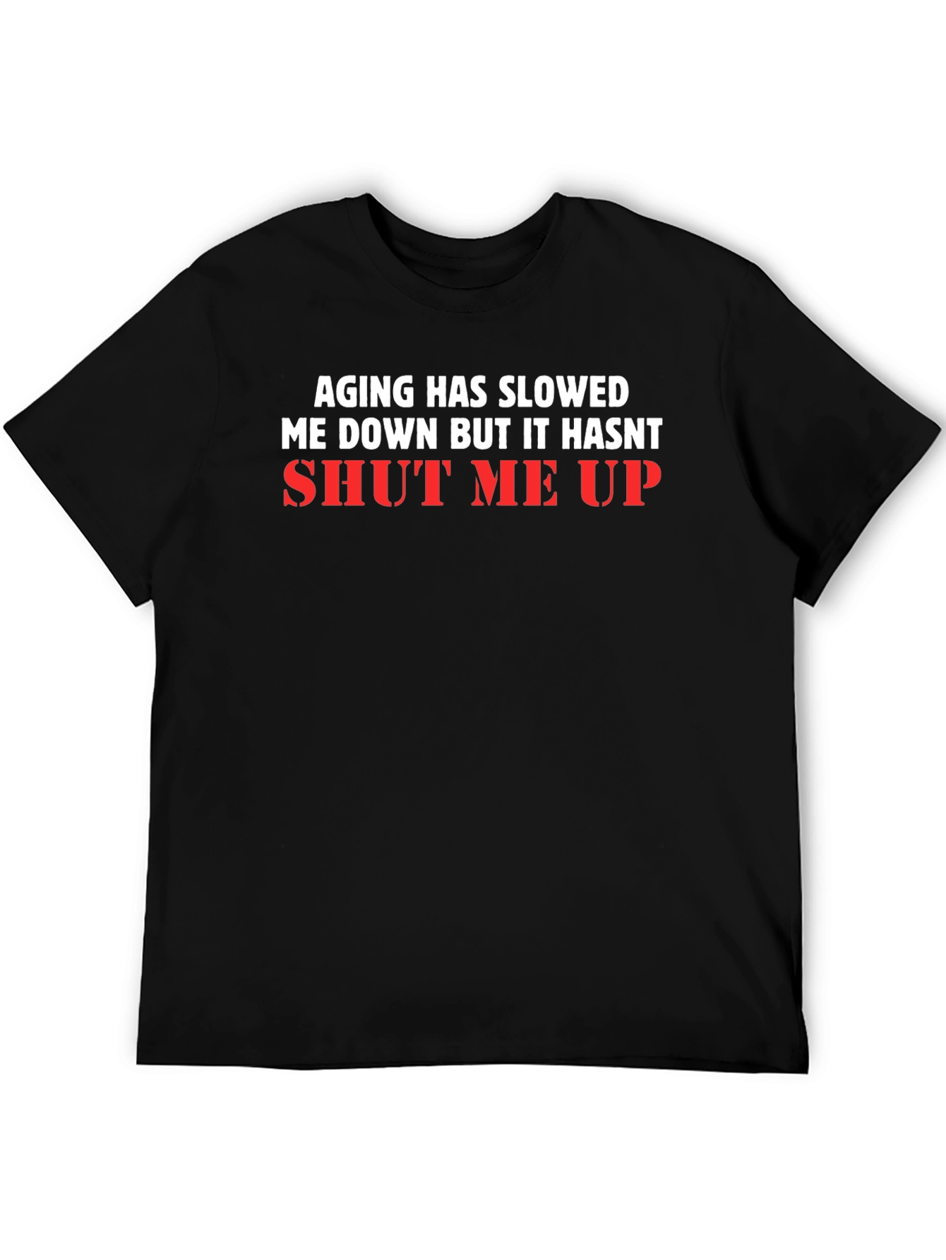 Aging Has Slowed Me Down T-Shirt