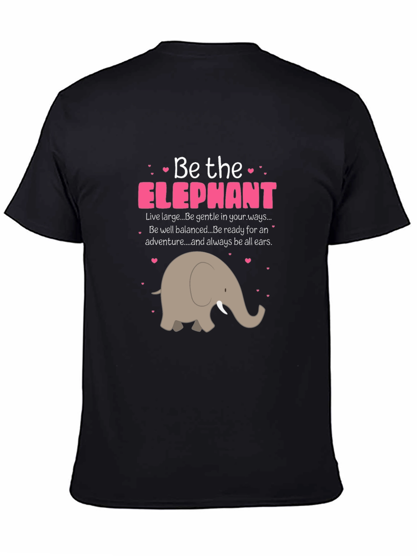 Be the Elephant T-Shirt - Cute Animal Graphic Tee
