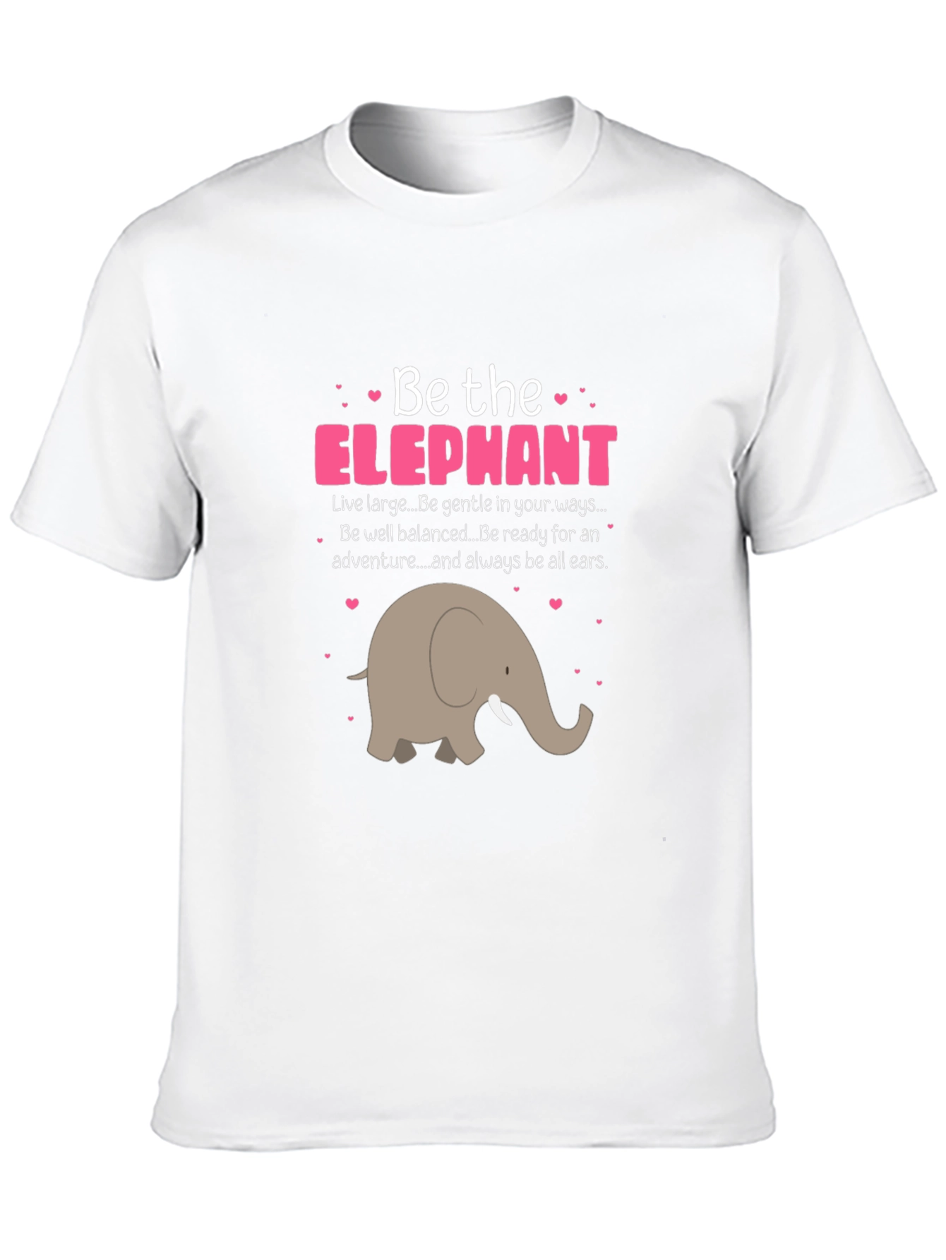Be the Elephant T-Shirt - Cute Animal Graphic Tee