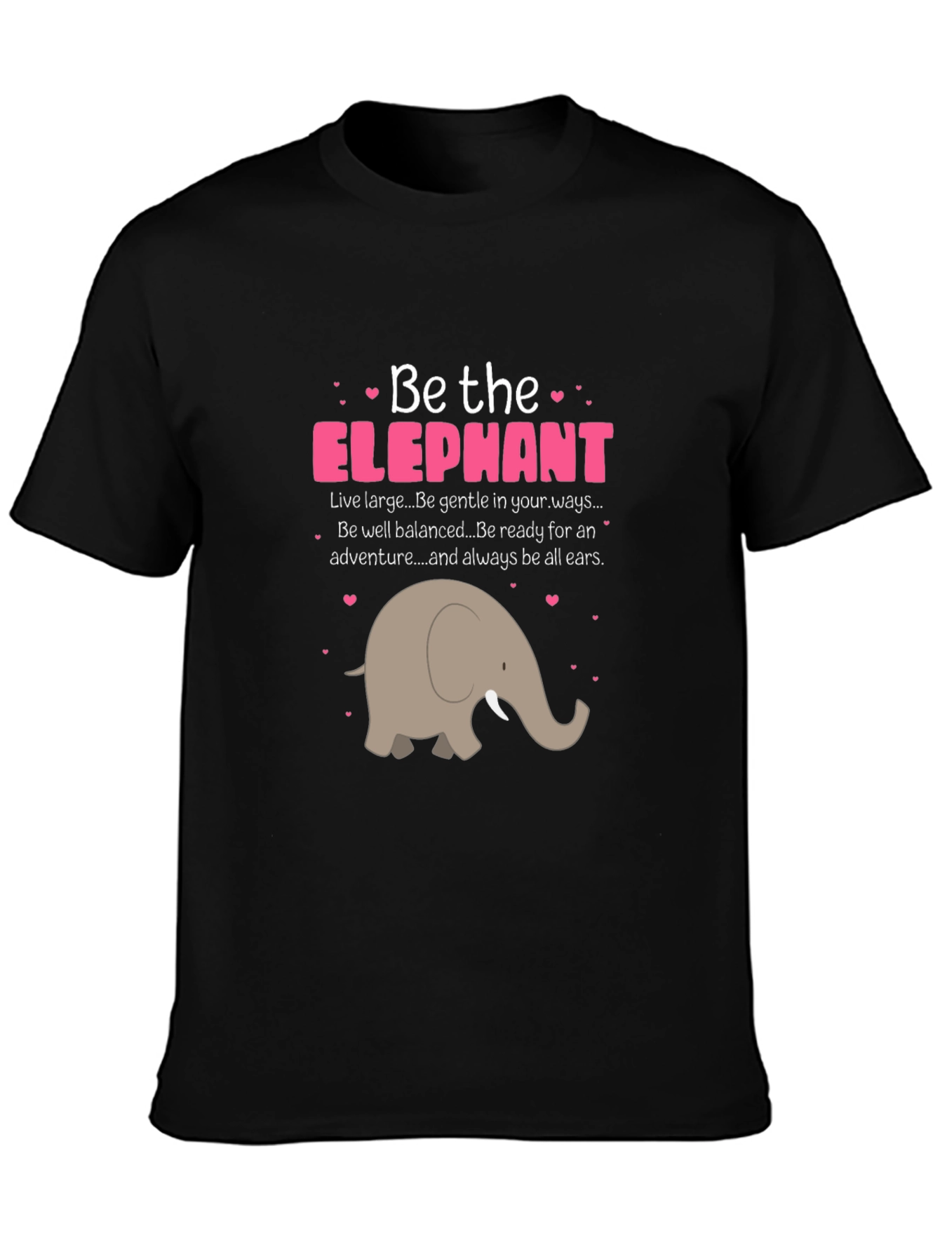 Be the Elephant T-Shirt - Cute Animal Graphic Tee